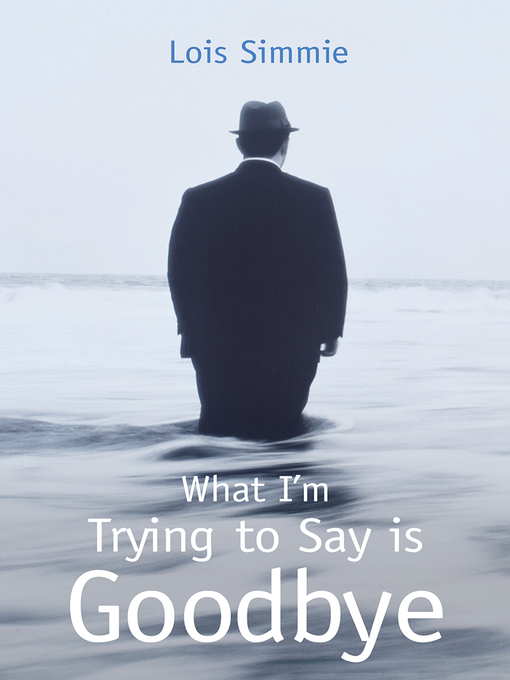 Cover image for What I'm Trying to Say is Goodbye